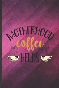 Motherhood Coffee Helps
