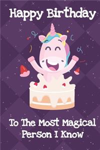 Happy Birthday To The Most Magical Person I Know