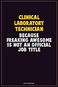 Clinical Laboratory Technician, Because Freaking Awesome Is Not An Official Job Title