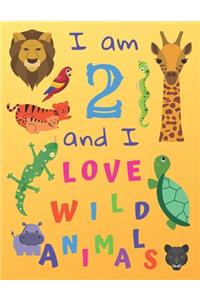 I am 2 and I Love Wild Animals