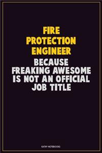 Fire Protection Engineer, Because Freaking Awesome Is Not An Official Job Title