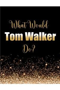 What Would Tom Walker Do?