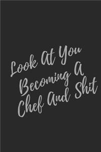 Look At You Becoming A Chef And Shit