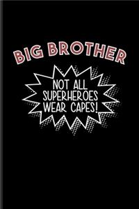 Big Brother Not All Superheroes Wear Capes!