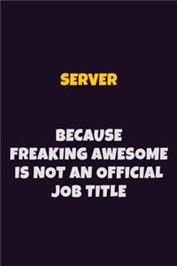 Server, Because Freaking Awesome Is Not An Official Job Title