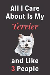 All I Care About Is My Terrier And Like 3 People - Pet Notebook/Journal