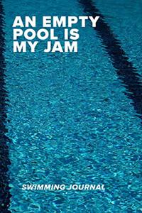 An Empty Pool Is My Jam Swimming Journal