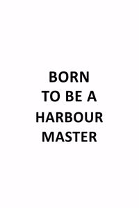 Born To Be A Harbour Master