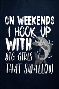 On weekends I hook up with big girls that shallow