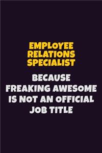 Employee relations specialist, Because Freaking Awesome Is Not An Official Job Title