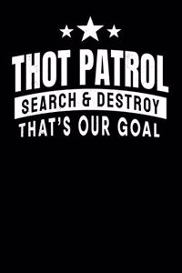 Thot Patrol Search And Destroy Thats Our Goal