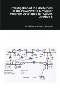 Investigation of the Usefulness of the PowerWorld Simulator Program Developed by Sarma in Power System Analysis