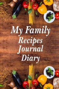 My Family Recipes Journal Diary: Blank Cookbook Notebook with Table of Contents 6 x 9 (15.24 x 22.86 cm) 100 Pages