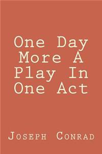 One Day More A Play In One Act