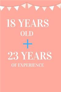 18 Years Old + 23 Years of Experience