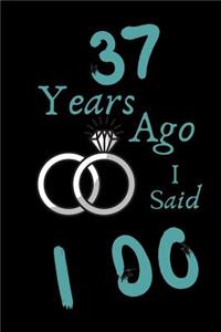 37 Year Ago I Said I Do