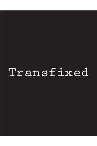 Transfixed