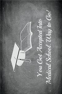 You Got Accepted Into Medical School. Way to Go!