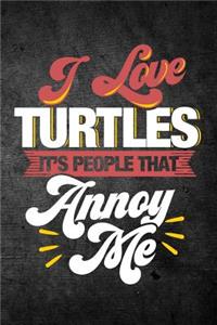 I Love Turtles It's People That Annoy Me