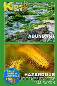 A Smart Kids Guide to Abundant Algae and Hazardous Hungry Plants