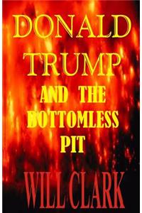 Donald Trump and the Bottomless Pit