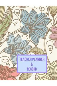 Teacher Planner & Record: Blue Flower - 2018-2019 Time Management & Planner Notebook for Teachers to Keep Track of All Important Events, Goals, Lesson Planning & Student Information.
