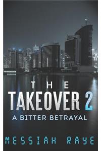 The Takeover 2: A Bitter Betrayal