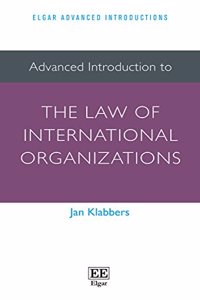 Advanced Introduction to the Law of International Organizations