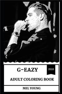 G-Eazy Adult Coloring Book: Alternative Hip Hop and Legendary Record Producer, Millennial Star and Rap MasterMind Inspired Adult Coloring Book