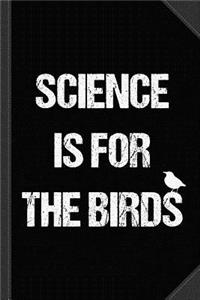 Science Is for the Birds Journal Notebook