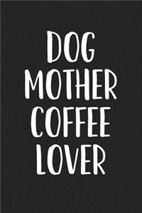 Dog Mother Coffee Lover