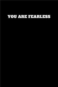 You Are Fearless