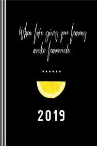 2019 - When Life Gives You Lemons Make Lemonade