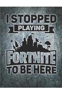 I Stopped Playing Fortnite to Be Here Banner Journal Notebook