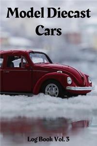Model Diecast Cars Log Book Vol. 3
