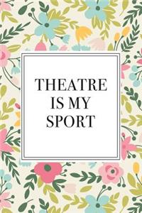 Theatre Is My Sport