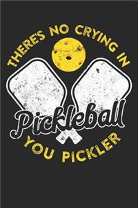 There's No Crying In Pickleball You Pickler