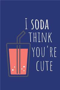 I Soda Think You're Cute