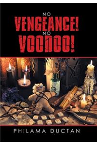 No Vengeance! No Voodoo!