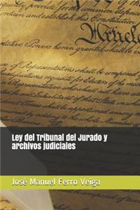 Ley del Tribunal del Jurado Y Archivos Judiciales