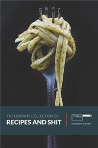 The Ultimate Collection of Recipes and Shit