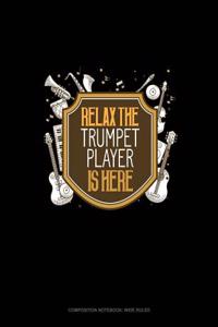 Relax the Trumpet Player Is Here: Composition Notebook: Wide Ruled