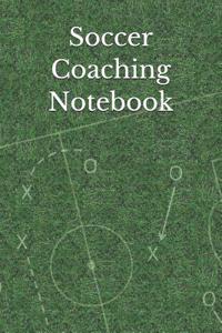 Soccer Coaching Notebook: Soccer Coaching Journal for Training Notes, Strategy, Plays Diagrams and Sketches
