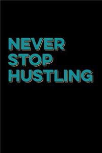 Never Stop Hustling