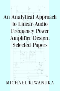 An Analytical Approach to Linear Audio Frequency Power Amplifier Design