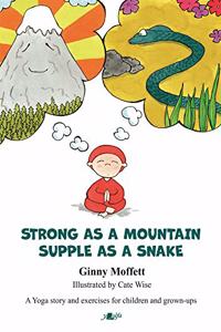 Strong as a Mountain, Supple as a Snake