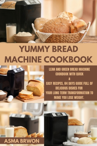 Yummy Bread Machine Cookbook