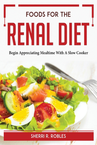 Foods for the Renal Diet