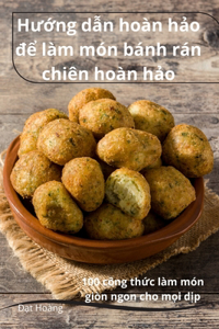 Hướng dẫn hoàn hảo để làm món bánh rán chiên hoàn hảo