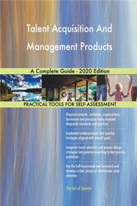 Talent Acquisition And Management Products A Complete Guide - 2020 Edition